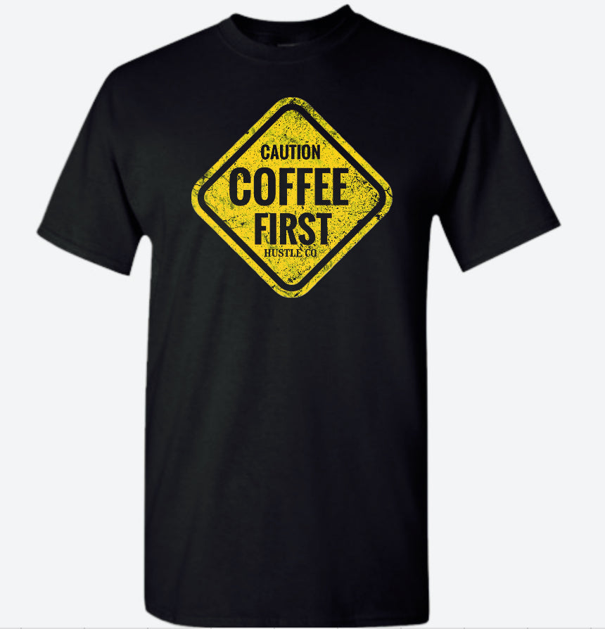 Coffee first T shirt